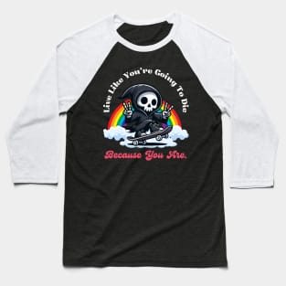 Live Like You're Going To Die - Cute Reaper Baseball T-Shirt